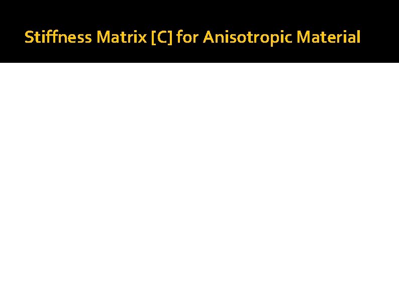 Stiffness Matrix [C] for Anisotropic Material 