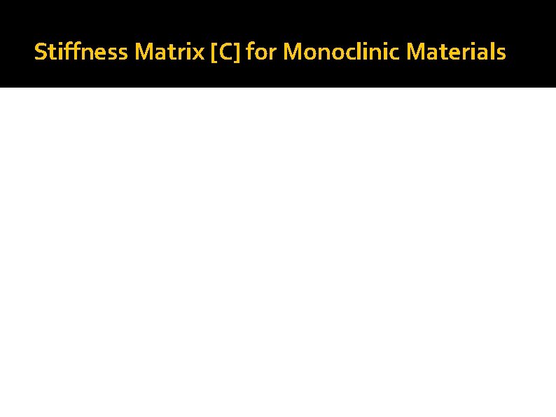 Stiffness Matrix [C] for Monoclinic Materials 