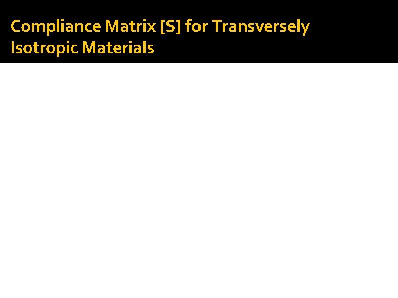 Compliance Matrix [S] for Transversely Isotropic Materials 