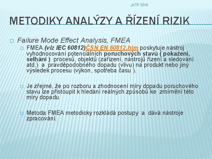 JKTP 2016 METODIKY ANALÝZY A ŘÍZENÍ RIZIK � Failure Mode Effect Analysis, FMEA �