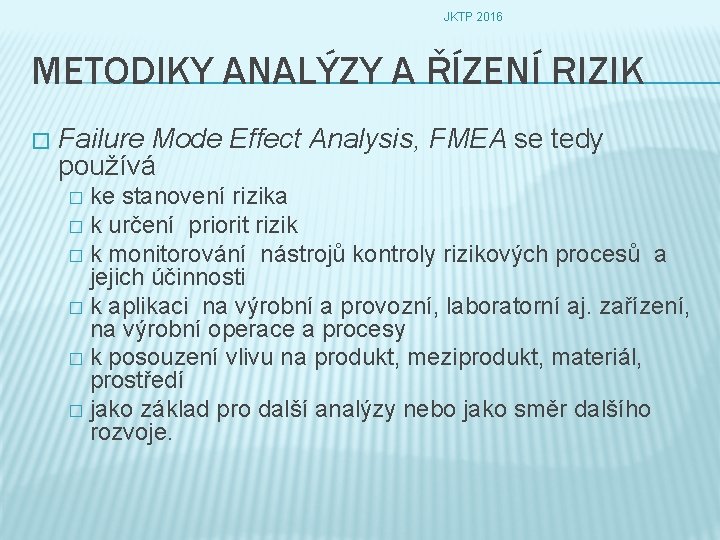 JKTP 2016 METODIKY ANALÝZY A ŘÍZENÍ RIZIK � Failure Mode Effect Analysis, FMEA se