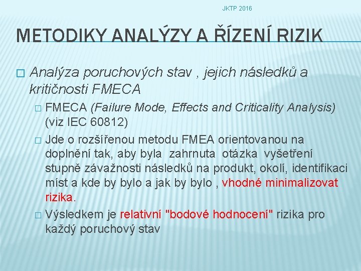 JKTP 2016 METODIKY ANALÝZY A ŘÍZENÍ RIZIK � Analýza poruchových stav , jejich následků