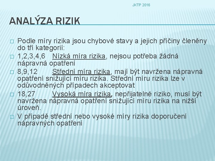 JKTP 2016 ANALÝZA RIZIK � � � Podle míry rizika jsou chybové stavy a