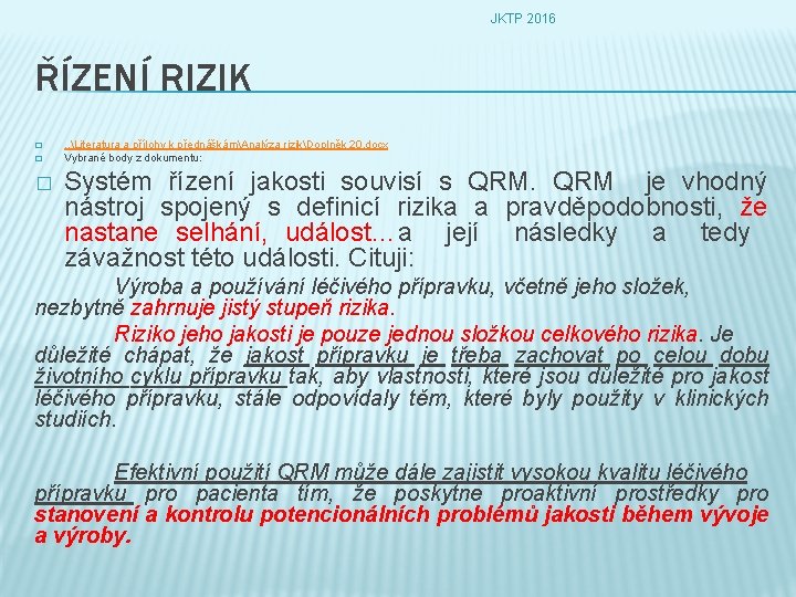 JKTP 2016 ŘÍZENÍ RIZIK � � � . . Literatura a přílohy k přednáškámAnalýza