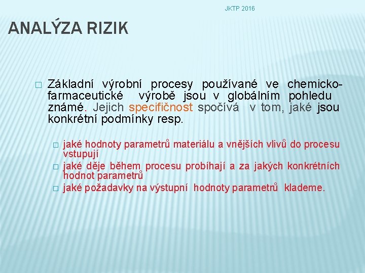 JKTP 2016 ANALÝZA RIZIK � Základní výrobní procesy používané ve chemickofarmaceutické výrobě jsou v