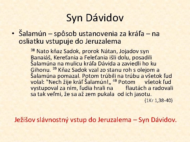 Syn Dávidov • Šalamún – spôsob ustanovenia za kráľa – na osliatku vstupuje do