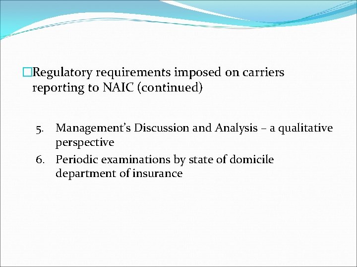 �Regulatory requirements imposed on carriers reporting to NAIC (continued) 5. Management’s Discussion and Analysis