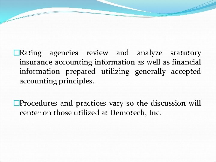 �Rating agencies review and analyze statutory insurance accounting information as well as financial information