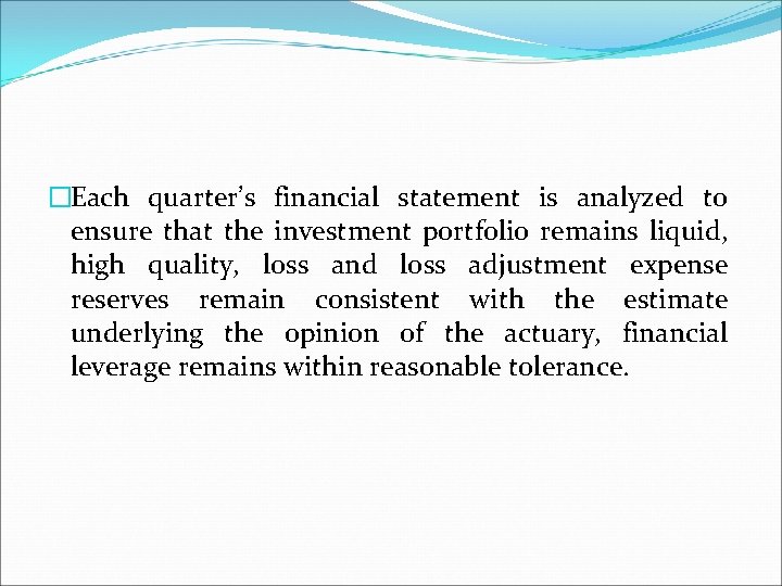 �Each quarter’s financial statement is analyzed to ensure that the investment portfolio remains liquid,