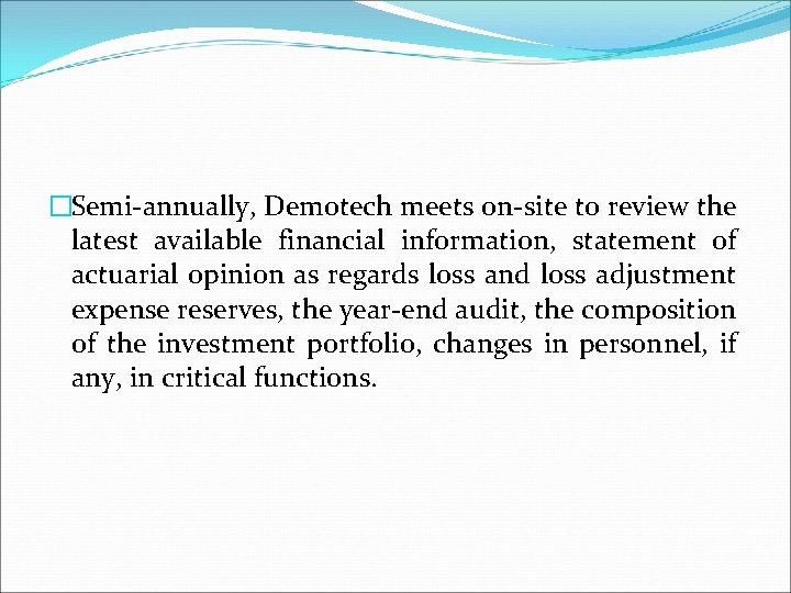 �Semi-annually, Demotech meets on-site to review the latest available financial information, statement of actuarial