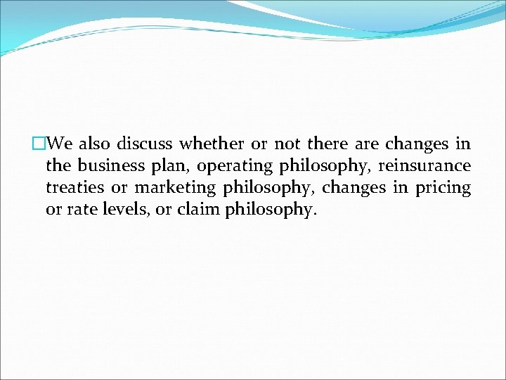 �We also discuss whether or not there are changes in the business plan, operating