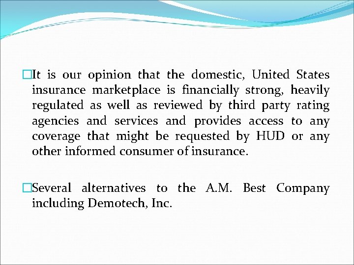 �It is our opinion that the domestic, United States insurance marketplace is financially strong,