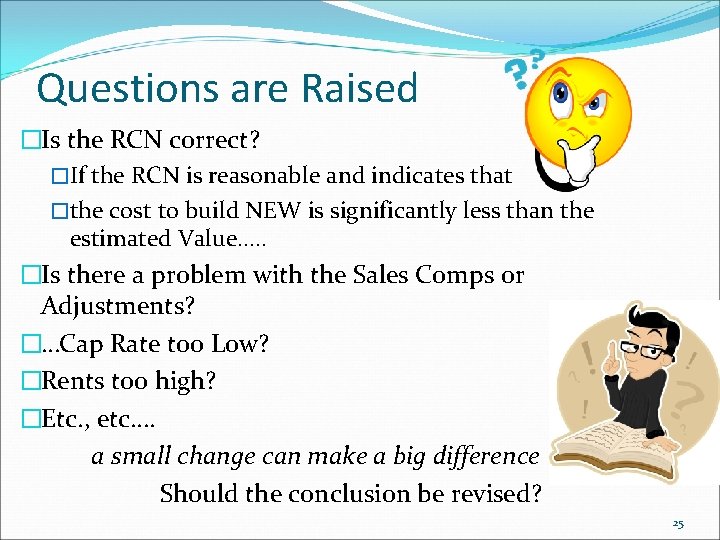 Questions are Raised �Is the RCN correct? �If the RCN is reasonable and indicates