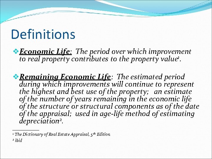 Definitions v. Economic Life: The period over which improvement to real property contributes to