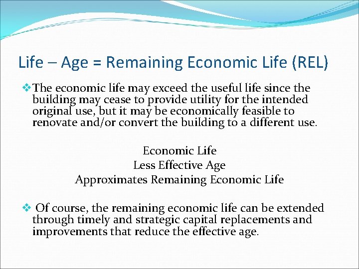 Life – Age = Remaining Economic Life (REL) v The economic life may exceed
