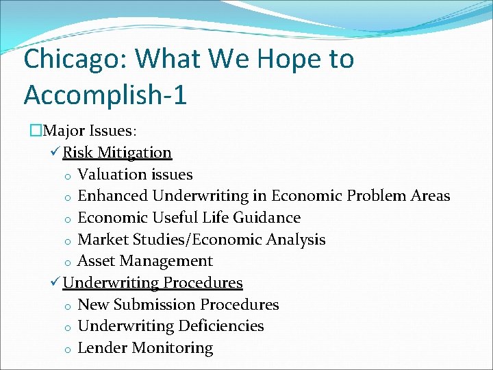 Chicago: What We Hope to Accomplish-1 �Major Issues: ü Risk Mitigation o Valuation issues