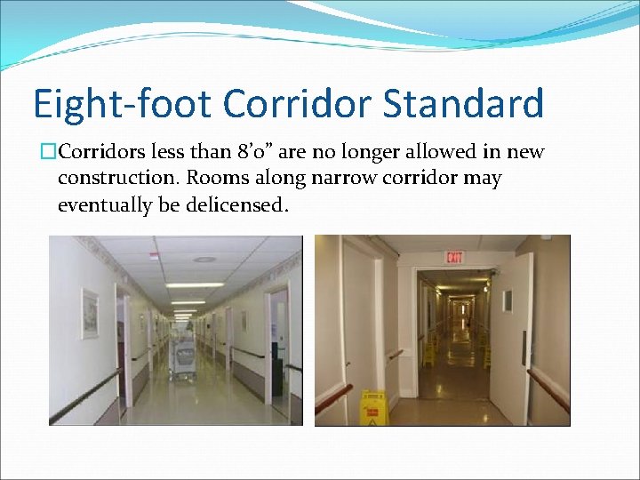 Eight-foot Corridor Standard �Corridors less than 8’ 0” are no longer allowed in new