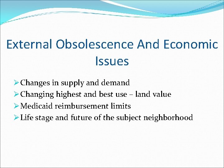 External Obsolescence And Economic Issues Ø Changes in supply and demand Ø Changing highest