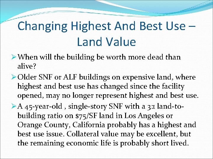 Changing Highest And Best Use – Land Value Ø When will the building be