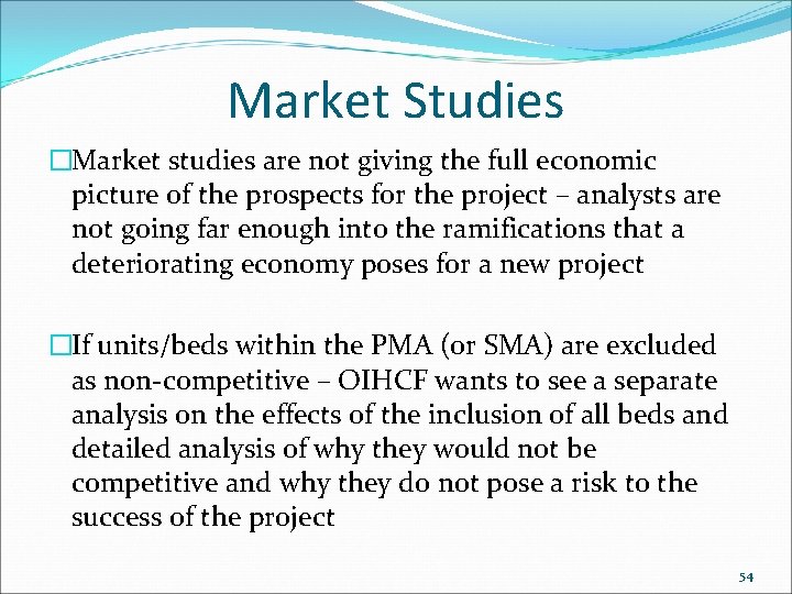 Market Studies �Market studies are not giving the full economic picture of the prospects