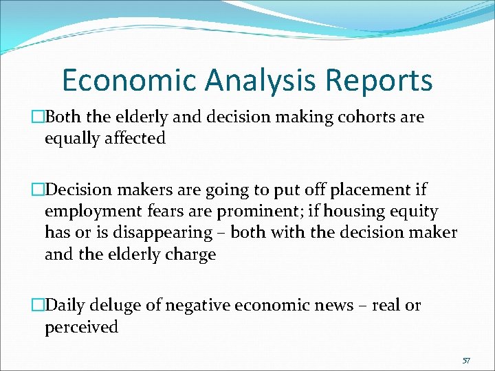Economic Analysis Reports �Both the elderly and decision making cohorts are equally affected �Decision