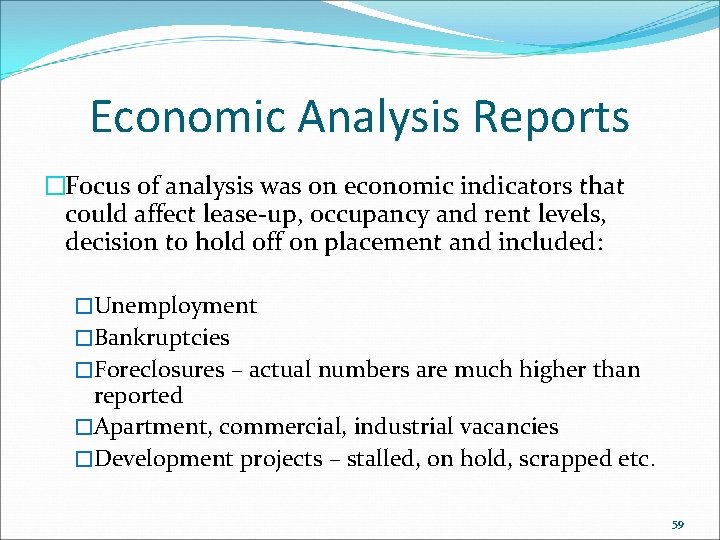 Economic Analysis Reports �Focus of analysis was on economic indicators that could affect lease-up,
