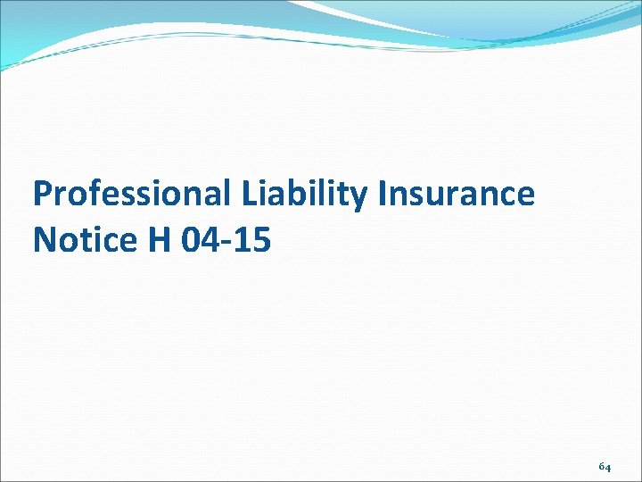 Professional Liability Insurance Notice H 04 -15 64 