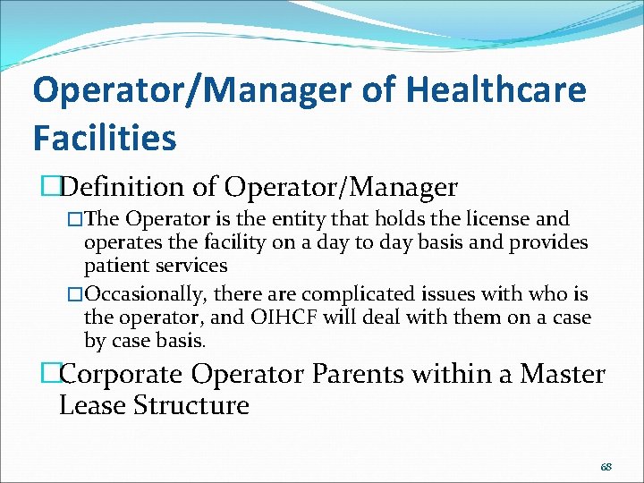 Operator/Manager of Healthcare Facilities �Definition of Operator/Manager �The Operator is the entity that holds