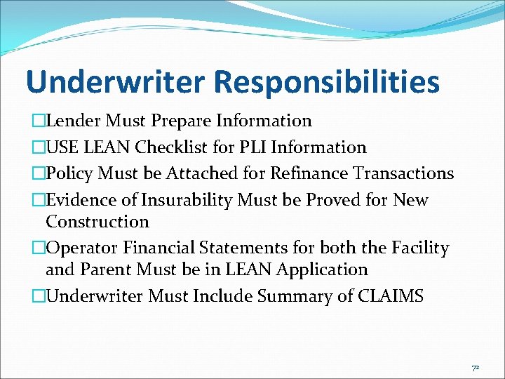 Underwriter Responsibilities �Lender Must Prepare Information �USE LEAN Checklist for PLI Information �Policy Must