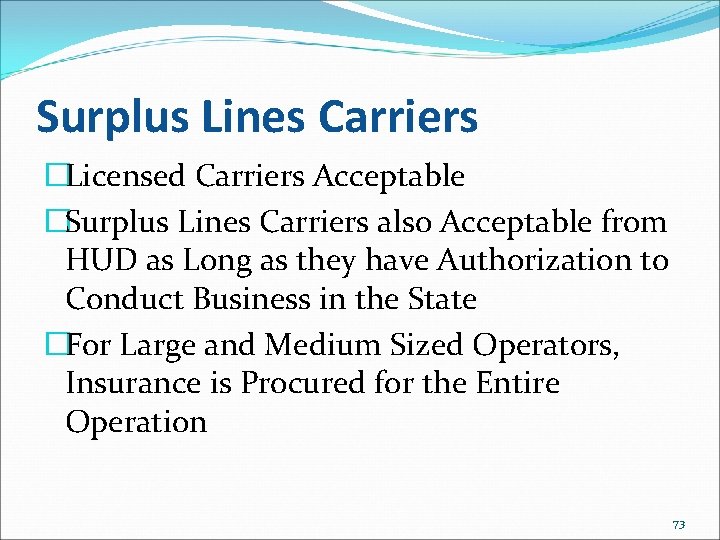 Surplus Lines Carriers �Licensed Carriers Acceptable �Surplus Lines Carriers also Acceptable from HUD as