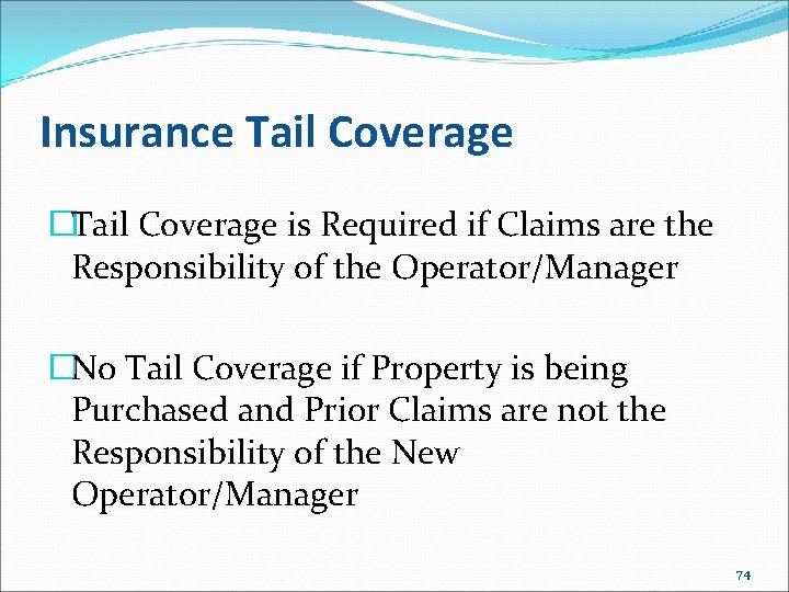 Insurance Tail Coverage �Tail Coverage is Required if Claims are the Responsibility of the