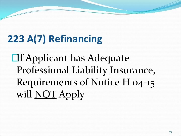 223 A(7) Refinancing �If Applicant has Adequate Professional Liability Insurance, Requirements of Notice H