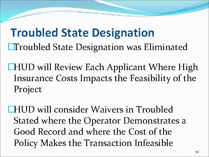 Troubled State Designation �Troubled State Designation was Eliminated �HUD will Review Each Applicant Where