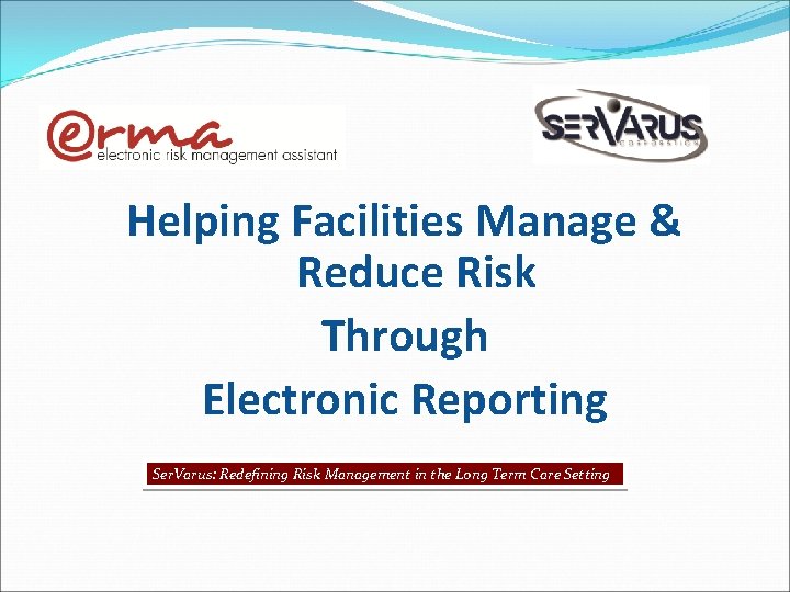 Helping Facilities Manage & Reduce Risk Through Electronic Reporting Ser. Varus: Redefining Risk Management