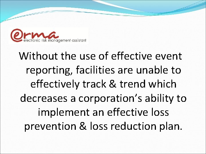 Without the use of effective event reporting, facilities are unable to effectively track &