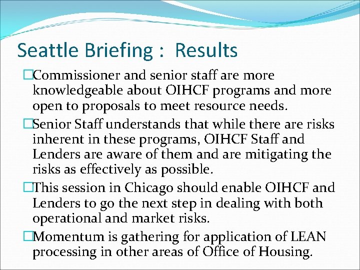 Seattle Briefing : Results �Commissioner and senior staff are more knowledgeable about OIHCF programs