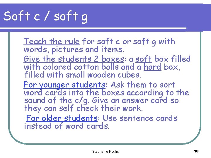 Soft c / soft g Teach the rule for soft c or soft g