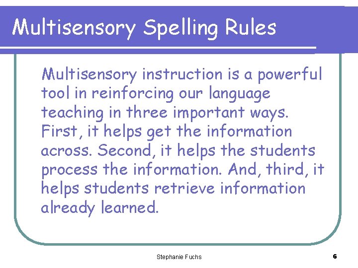 Multisensory Spelling Rules Multisensory instruction is a powerful tool in reinforcing our language teaching