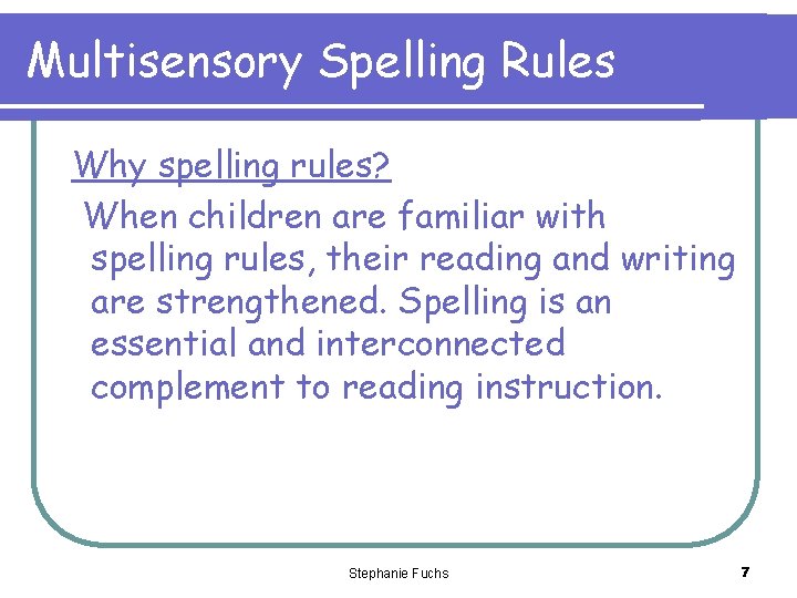 Multisensory Spelling Rules Why spelling rules? When children are familiar with spelling rules, their