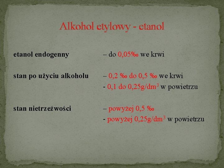 Alkohol etylowy - etanol endogenny – do 0, 05‰ we krwi stan po użyciu