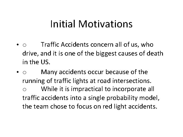Initial Motivations • o Traffic Accidents concern all of us, who drive, and it