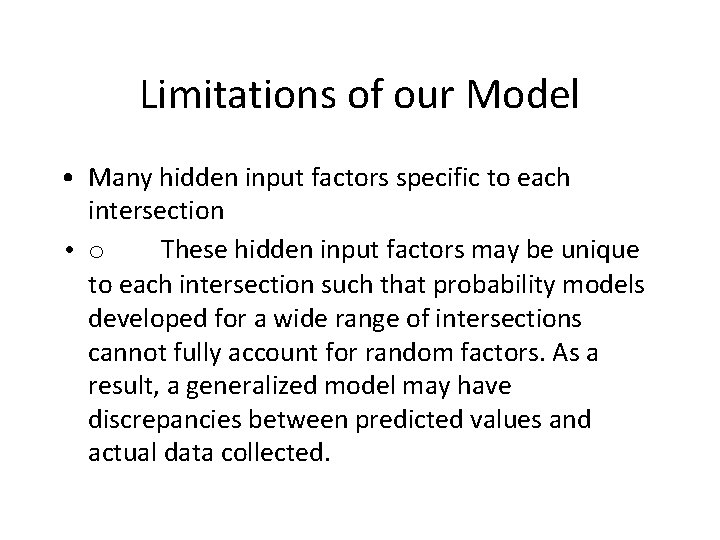 Limitations of our Model • Many hidden input factors specific to each intersection •