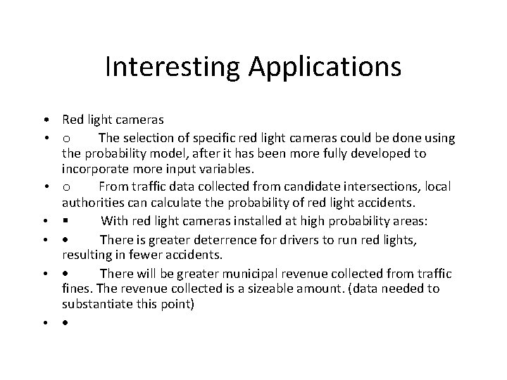 Interesting Applications • Red light cameras • o The selection of specific red light