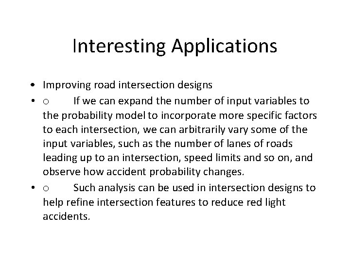Interesting Applications • Improving road intersection designs • o If we can expand the