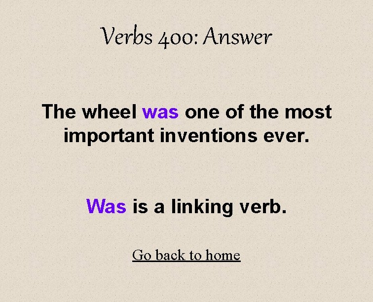 Verbs 400: Answer The wheel was one of the most important inventions ever. Was