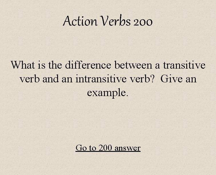 Action Verbs 200 What is the difference between a transitive verb and an intransitive