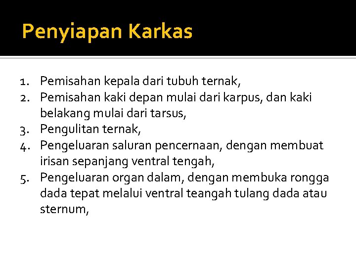 Penyiapan Karkas 1. Pemisahan kepala dari tubuh ternak, 2. Pemisahan kaki depan mulai dari