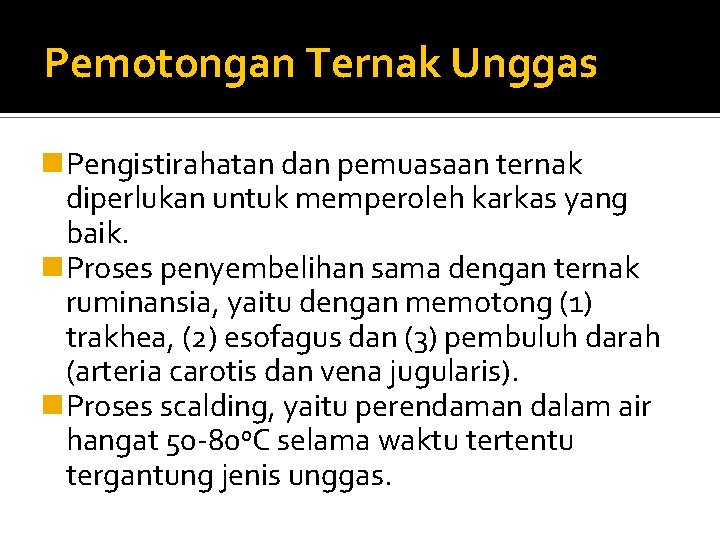 Pemotongan Ternak Unggas n. Pengistirahatan dan pemuasaan ternak diperlukan untuk memperoleh karkas yang baik.