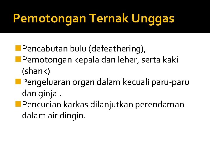 Pemotongan Ternak Unggas n. Pencabutan bulu (defeathering), n. Pemotongan kepala dan leher, serta kaki