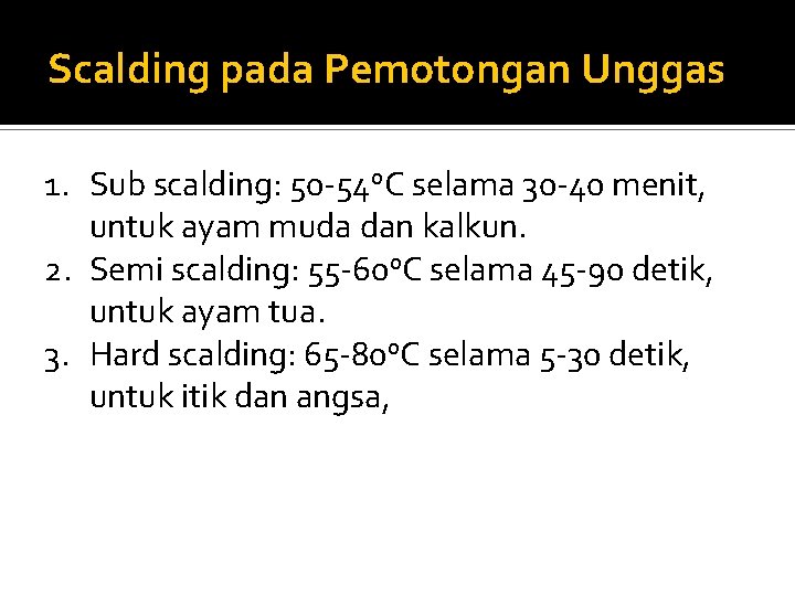 Scalding pada Pemotongan Unggas 1. Sub scalding: 50 -54 o. C selama 30 -40